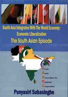 South Asia Integrates With The World Economy:Economic Liberalization The South Asian Episode