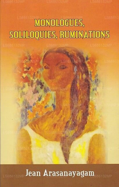 Monologues, Soliloquies,Ruminations